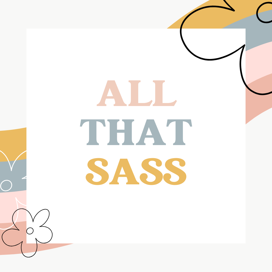 All That Sass!