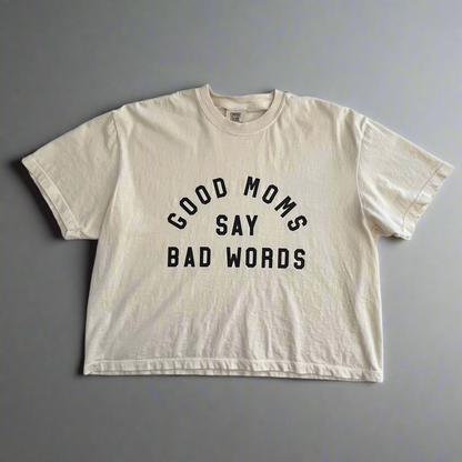 Good Moms Say Bad Words